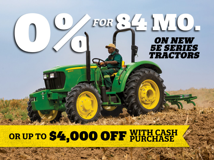 O%for 84 months on new 5E Series tractors.